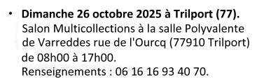Le dimanche 26 octobre à Trilport (77). Salon Multicollections de Trilport de 08h à 17h à la salle Polyvalente de Varreddes, rue de l'Ourcq (77910). Renseignements : 06 16 93 40 70.