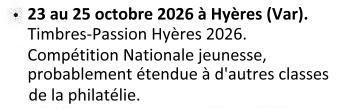 Du 23 au 25 octobre 2026 à Hyères (83) - Timbres-Passion Hyères 2026 (Var). Compétition Nationale jeunesse probablement étendue à d'autres classes de la philatélie.