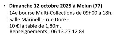 Dimanche 12 octobre 2025. 14e Bourse Multi-collections de 09h00 à 18h00. Salle Marinelli - rue Doré - 10 € la table de 1,80m. Renseignements : 06 13 27 12 84.