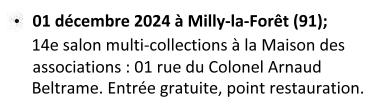 Le 01 décembre 2024 à Milly la Forêt(91). 14e salon multi-collections à la maison des associations : 01 rue du Colonel Arnaud Beltrame. Entrée gratuite, point restauration.