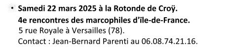 Le samedi 22 mars 2025 à Verszailles (78). 4e rencontres des marcophiles d'ïle-de-France. 5 rue Royale à Versailles. Contact : Jean-Bernard Parenti : 06 08 74 21 16.